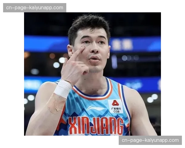 阿不都沙拉木16分8篮板6助攻 新疆老将攻防两端稳定贡献